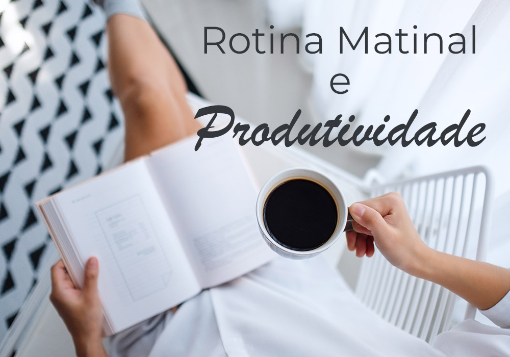 Rotina Matinal e produtividade