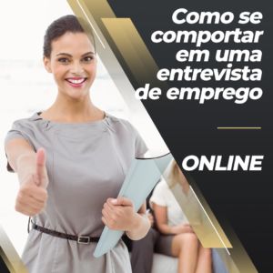 Treinamento de Empregabilidade - Como se comportar em uma entrevista de emprego (Online)